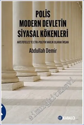Polis Modern Devletin Siyasal Kökenleri - Aristoteles'te Etik - Politik Varlık Olarak İnsan -         2023