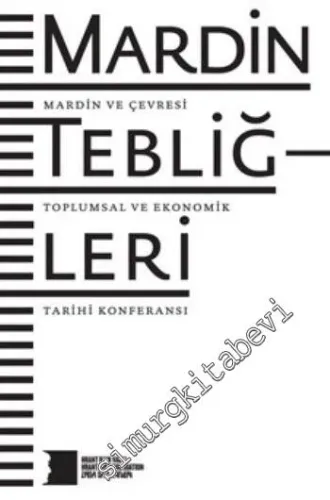 Mardin Tebliğleri: Mardin ve Çevresi Toplumsal ve Ekonomik Tarihi Konferansı -         2013