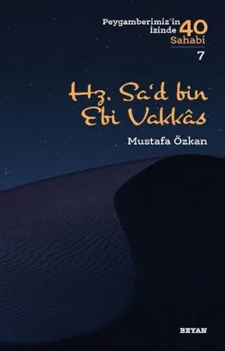 Hz. Sa‘d b. Ebî Vakkas; ( Peygamberimizin İzinde 40 Sahabi/7 )