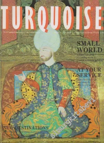 Turquoise - The International Magazine Of The Turkish World - Case: Small World - At Your Service - New Destinations - Issue: 11      Winter