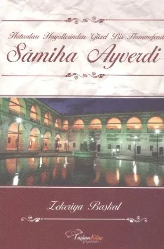 Samiha Ayverdi Hatıraları Hayallerinden Güzel Bir Hanımefendi