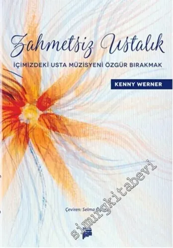 Zahmetsiz Ustalık: İçimizdeki Usta Müzisyeni Özgür Bırakmak -         2023
