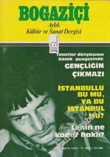 Boğaziçi Aylık Kültür  ve Sanat Dergisi - Dosya: Tezatlar Dünyasının Bozuk Dengesinde Gençliğin Çıkmazı - İstanbullu Bu Mu, Ya Bu İstanbul Mu? - Lenin Ne  Kadar Haklı? - Sayı: 11      Mayıs