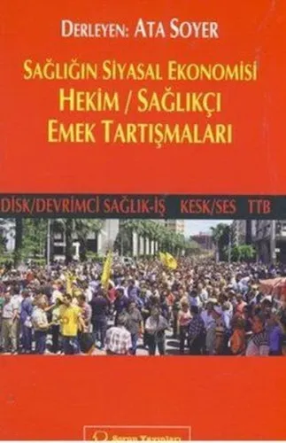 Sağlığın Siyasal Ekonomisi; Hekim / Sağlıkçı Emek Tartışmaları