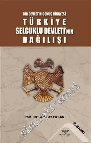 Türkiye Selçuklu Devleti'nin Dağılışı - Bir Devletin Çöküş Hikayesi - 