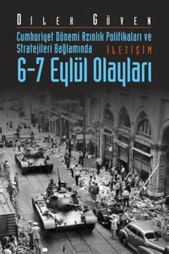 6-7 Eylül Olayları; Cumhuriyet Dönemi Azınlık Politikaları ve Stratejileri Bağlamında