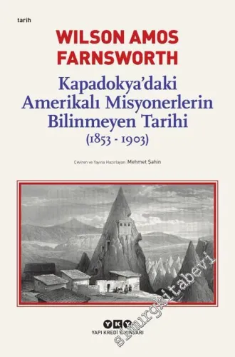 Kapadokya'daki Amerikalı Misyonerlerin Bilinmeyen Tarihi 1853 - 1903 -         2023