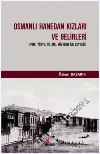 Osmanlı Hanedan Kızları ve Gelirleri : 18. Yüzyıl ve 19. Yüzyılın İlk Çeyreği -         2018