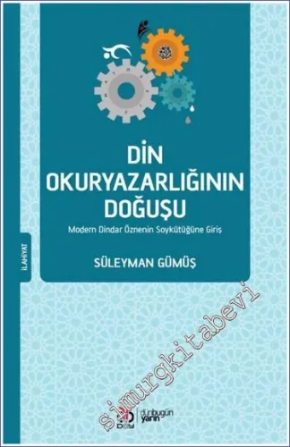 Din Okuryazarlığının Doğuşu: Modern Dindar Öznenin Soykütüğüne Giriş -         2023