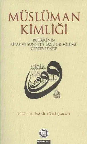 Müslüman Kimliği; Buhârînin Kitap Ve Sünnete Bağlılık Bölümü Çerçevesi