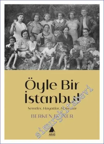 Öyle Bir İstanbul - Semtler Hayatlar Hatıralar -         2023