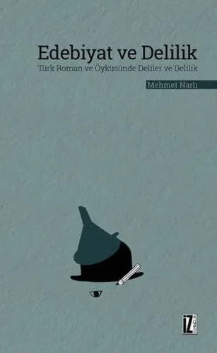 Edebiyat ve Delilik Türk Roman ve Öyküsünde Deliler ve Delilik