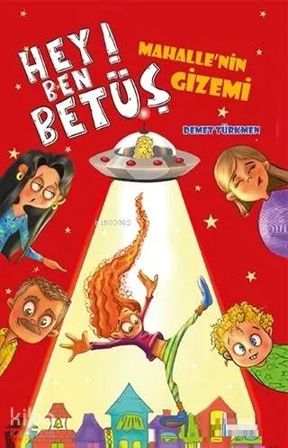 Hey Ben Betüş; Mahalle'nin Gizemi