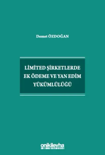 Limited Şirketlerde Ek Ödeme ve Yan Edim Yükümlülüğü