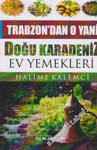 Doğu Karadeniz Ev Yemekleri : Trabzon'dan O Yani -