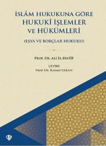 İslam Hukukuna Göre Hukuki İşlemler Ve Hükümleri ;Eşya Ve Borçlar Hukuku