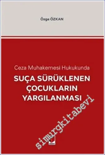 Ceza Muhakemesi Hukukunda Suça Sürüklenen Çocukların Yargılanması -        2023