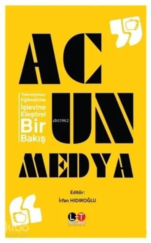 Acun Medya; Televizyonun Eğlendirme İşlevine Eleştirel Bir Bakış