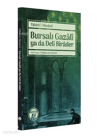 Bursalı Gazali ya da Deli Birader Tahirü'l-Mevlevi