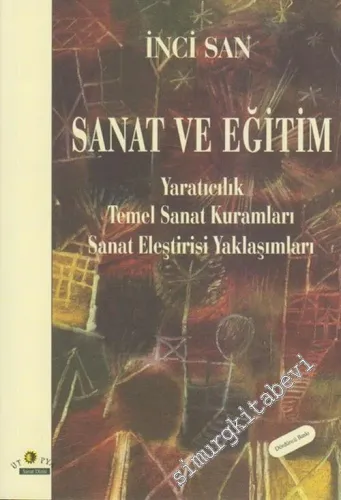 Sanat ve Eğitim: Yaratıcılık, Temel Sanat Kuramları, Sanat Eleştirisi Yaklaşımları -         2008