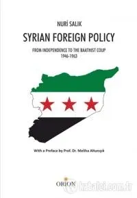 Syrian Foreign Policy From Independence to the Baathist Coup 1946 1963