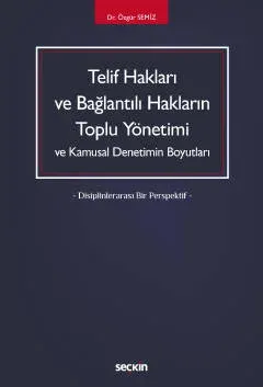 Telif Hakları ve Bağlantılı Hakların Toplu Yönetimi ve Kamusal Denetimin Boyutları