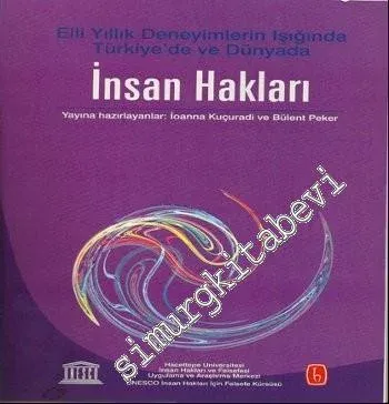 Türkiye'de ve Dünya'da İnsan Hakları: Elli Yıllık Deneyimlerin Işığında Türkiye'de ve Dünyada İnsan Hakları -        2013