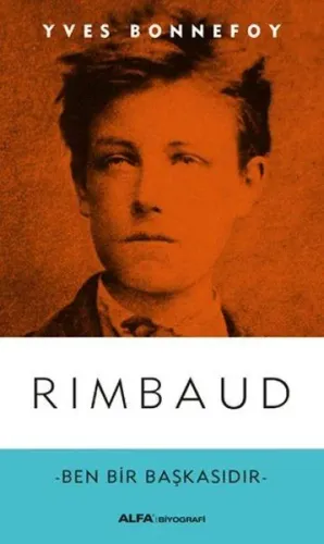 Rimbaud; Ben Bir Başkasıdır