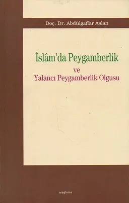 İslam'da Peygamberlik ve Yalancı Peygamberlik Olgusu