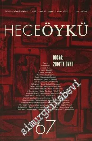 Hece Öykü: Aylık İki Aylık Öykü Dergisi, Dosya: 2014'te Öykü - Sayı: 67    12  Şubat - Mart