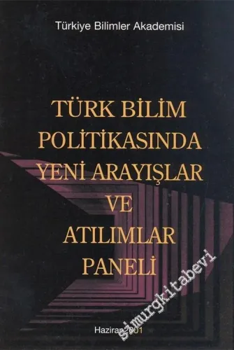 Türk Bilim Politikasında Yeni Arayışlar ve Atılımlar Paneli, Haziran 2001 -        2001