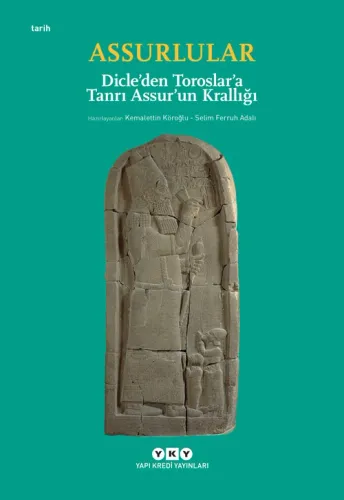 Assurlular – Dicle’den Toroslar’a Tanrı Assur’un Krallığı