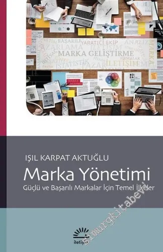 Marka Yönetimi: Güçlü ve Başarılı Markalar İçin Temel Eğitim -         2018