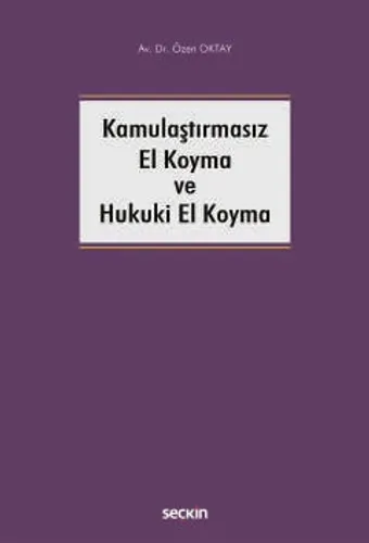 Kamulaştırmasız El Koyma ve Hukuki El Koyma