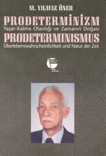 Prodeterminizm Yaşar-Kalma Olasılığı ve Zamanın Doğası Prodeterminismus Überlebenswahrscheinlichkeit und Natur der Zeit