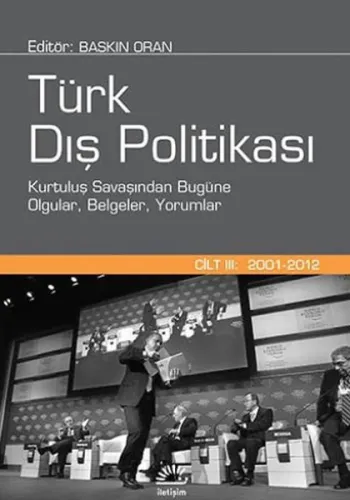 Türk Dış Politikası Cilt 3; Kurtulul Savaşından Bugüne Olgular, Belgeleri Yorumlar