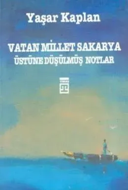 Vatan Millet Sakarya Üstüne Düşülmüş Notlar