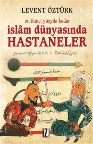 Onikinci Yüzyıla Kadar İslam Dünyasında Hastaneler