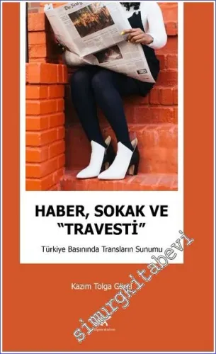 Haber Sokak ve Travesti - Türkiye Basınında Transların Sunumu -         2023
