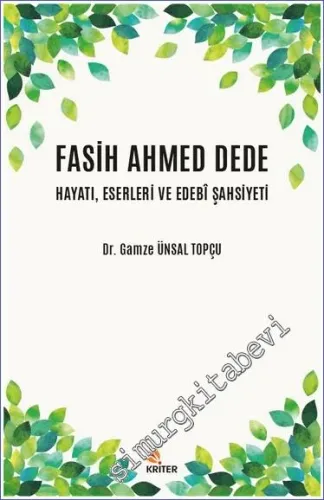 Fasih Ahmed Dede Hayatı, Eserleri ve Edebi Şahsiyeti -         2021
