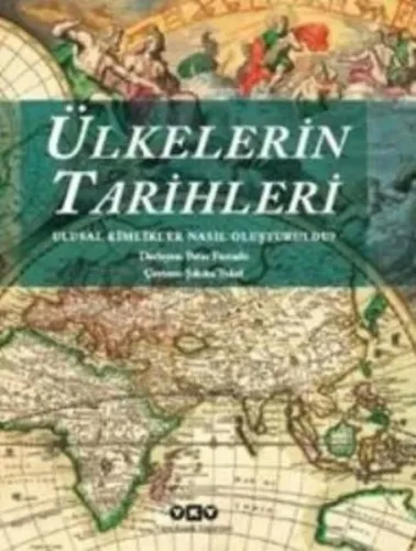 Ülkelerin Tarihleri; Ulusal Kimlikler Nasıl Oluşturuldu?