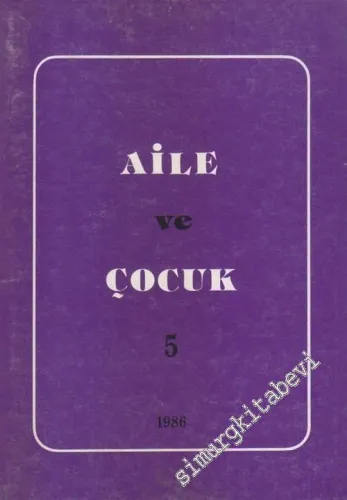 Aile ve Çocuk: Yıllık Dergi - Sayı: 5       1986