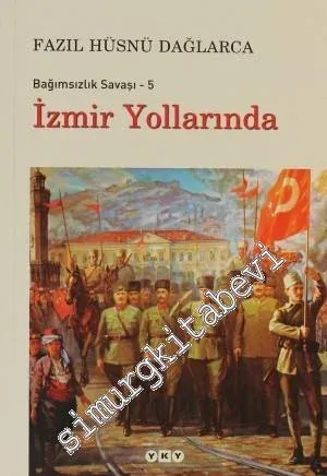 Bağımsızlık Savaşı 5: İzmir Yollarında -