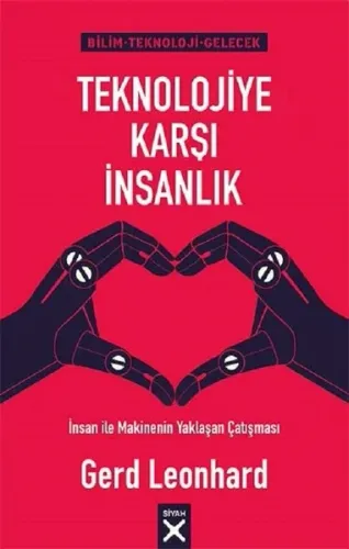 Teknolojiye Karşı İnsanlık; İnsan ile Makinenin Yaklaşan Çatışması