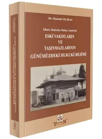 Eski Vakıfların ve Taşınmazlarının Günümüzdeki Hukuki Rejimi