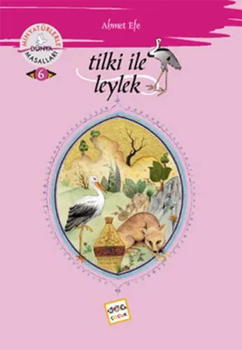 Tilki ile Leylek; Minyatürlerle Dünya Masalları - 6
