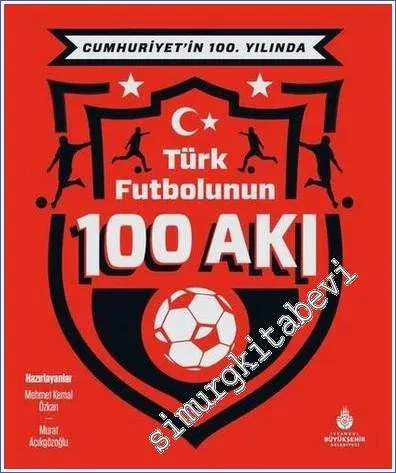 Cumhuriyet'in 100. Yılında Türk Futbolunun 100 Akı CİLTLİ -         2022