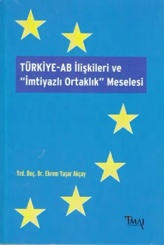 Türkiye-AB İlişkileri ve "İmtiyazlı Ortaklık" Meselesi