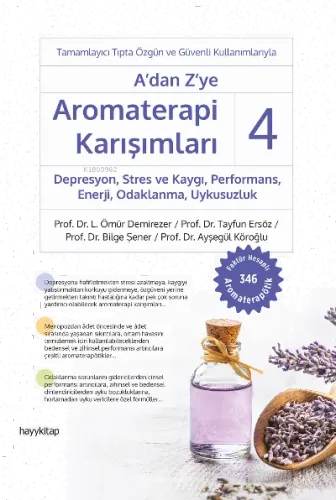 A'dan Z'ye Aromaterapi Karışımları - 4 ;Depresyon, Stres ve Kaygı, Performans, Enerji, Odaklanma, Uykusuzluk