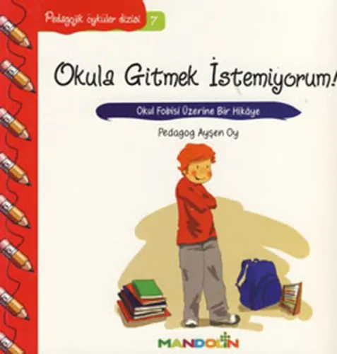 Okula Gitmek İstemiyorum!; Okul Fobisi Üzerine Bir Hikâye